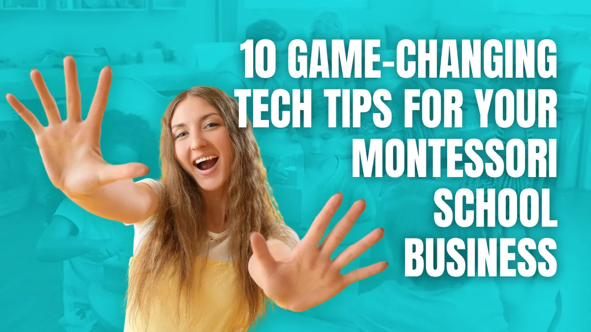 10 Game-Changing Tech Tips for Your Montessori School Business montessori business plan