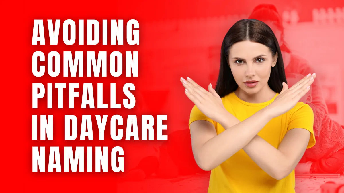 Avoiding Common Pitfalls in Daycare Naming daycare center business name ideas