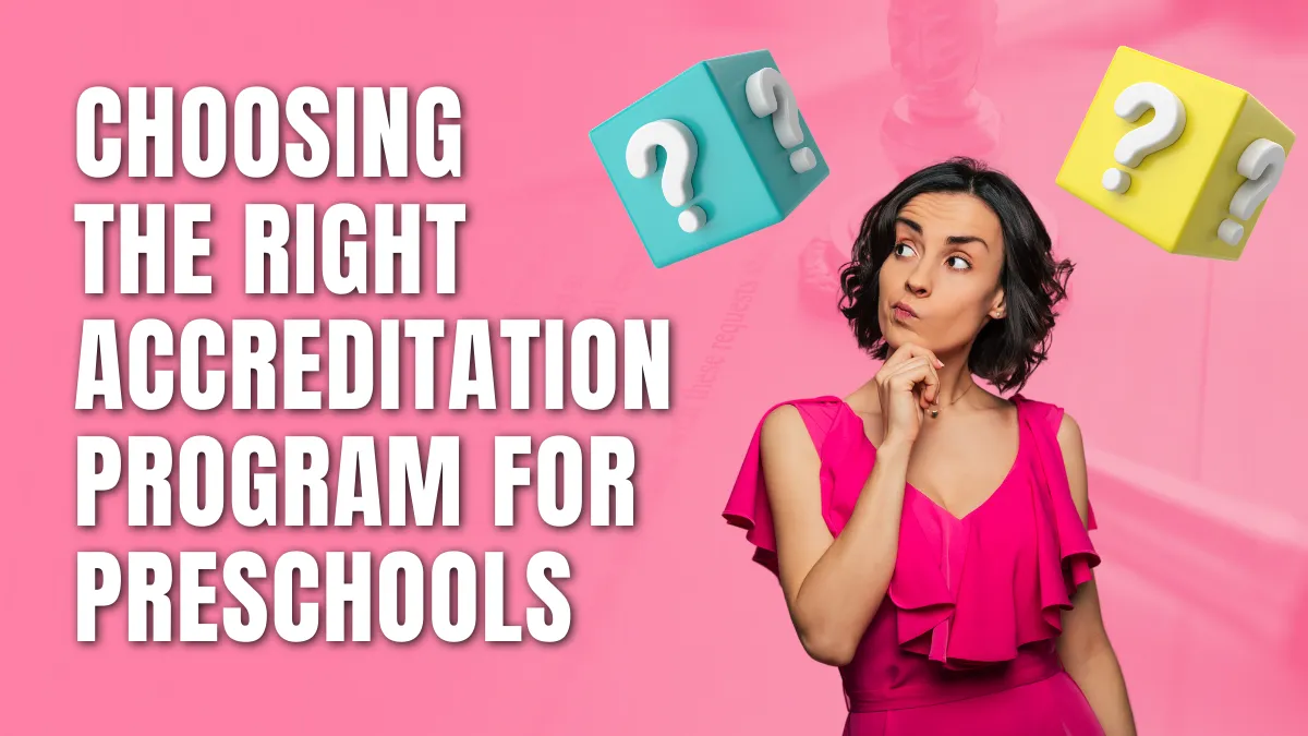 Choosing the Right Accreditation Program for Preschools preschool accreditation standards
