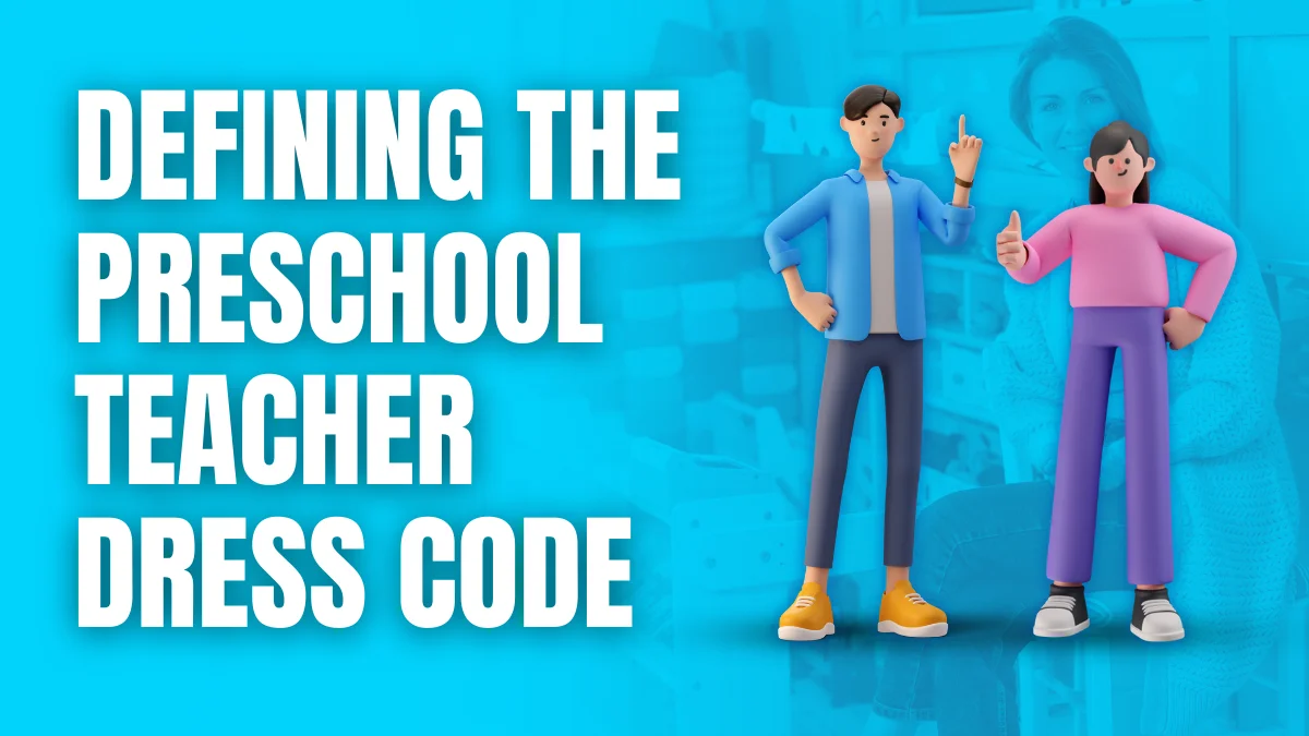 Defining the Preschool Teacher Dress Code