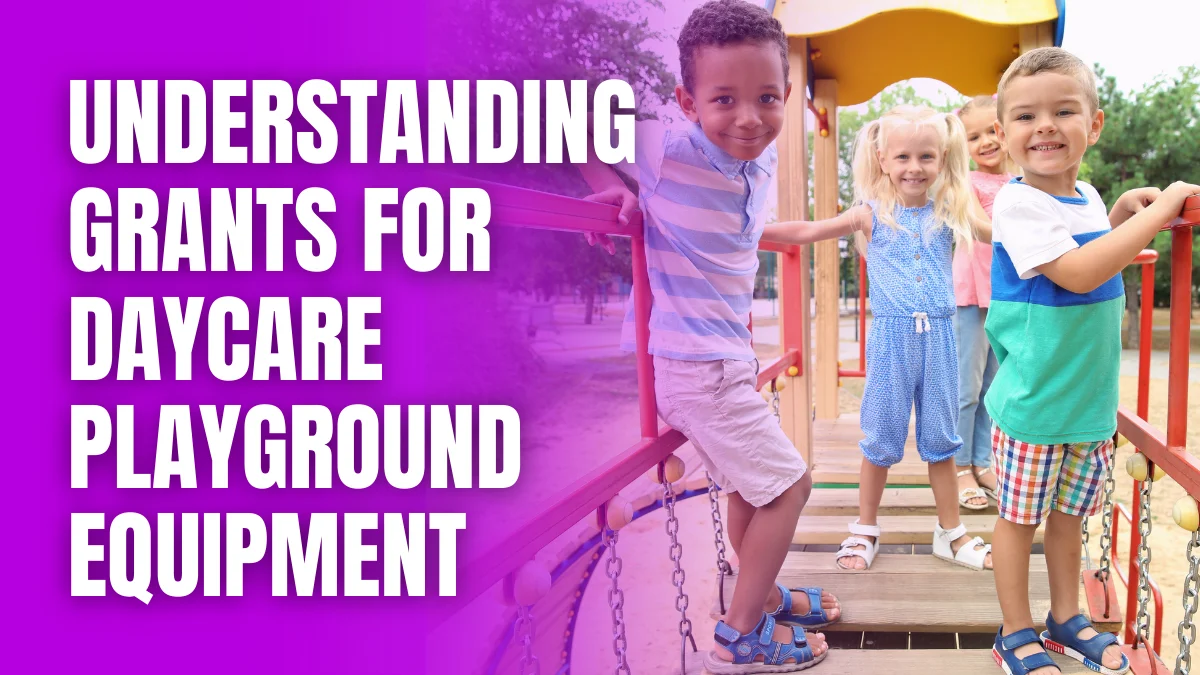 Understanding Grants for Daycare Playground Equipment