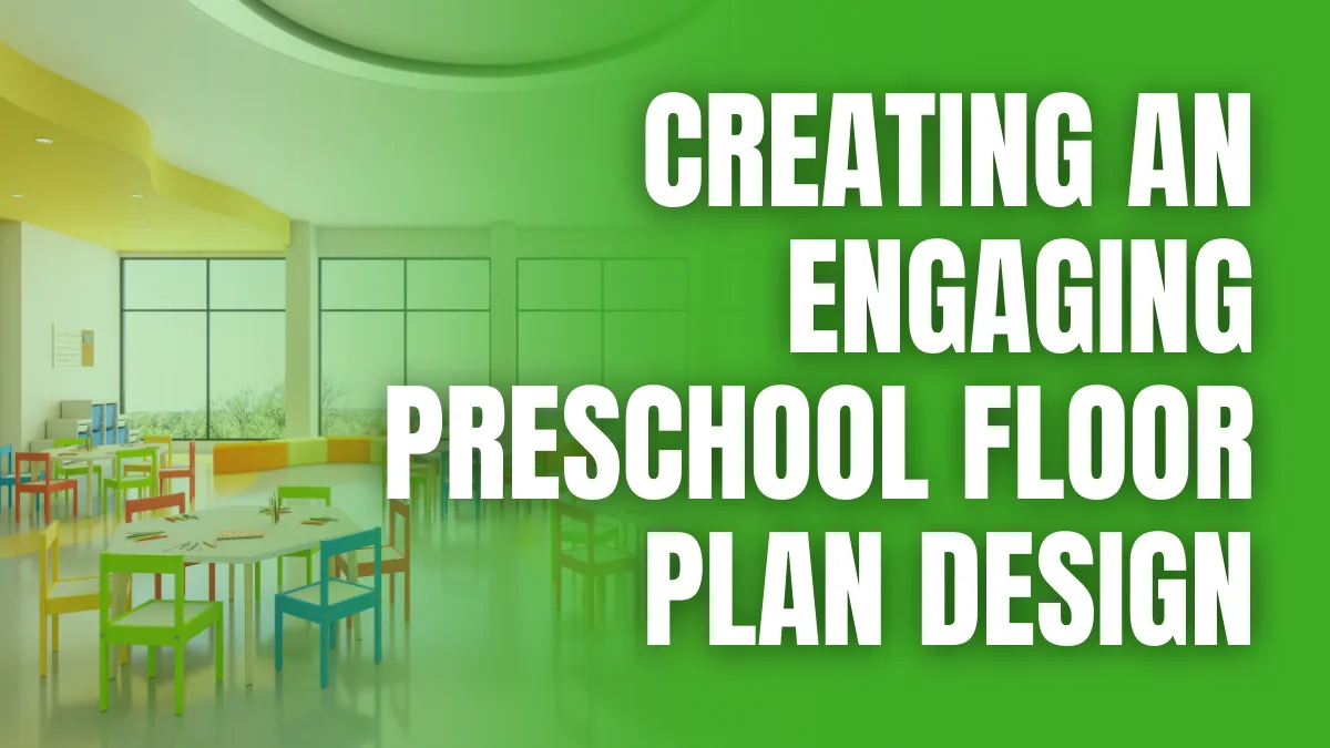 Creating an Engaging Preschool Floor Plan Design