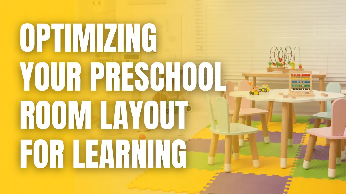 Optimizing Your Preschool Room Layout for Learning