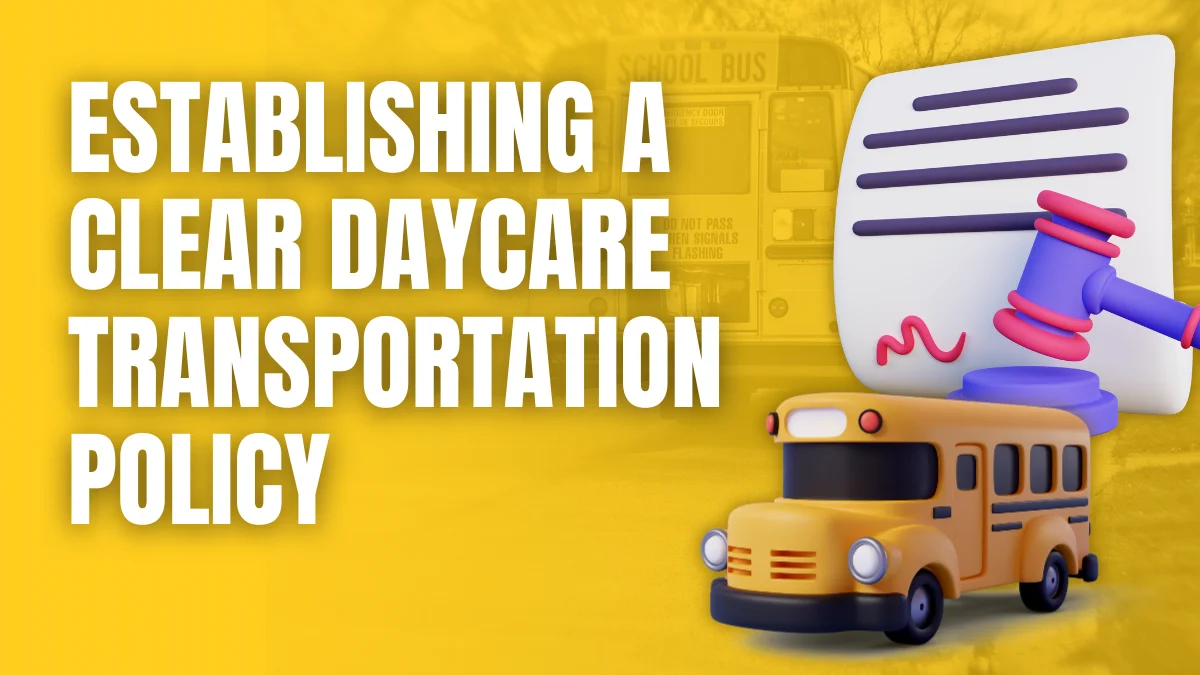 Establishing a Clear Daycare Transportation Policy