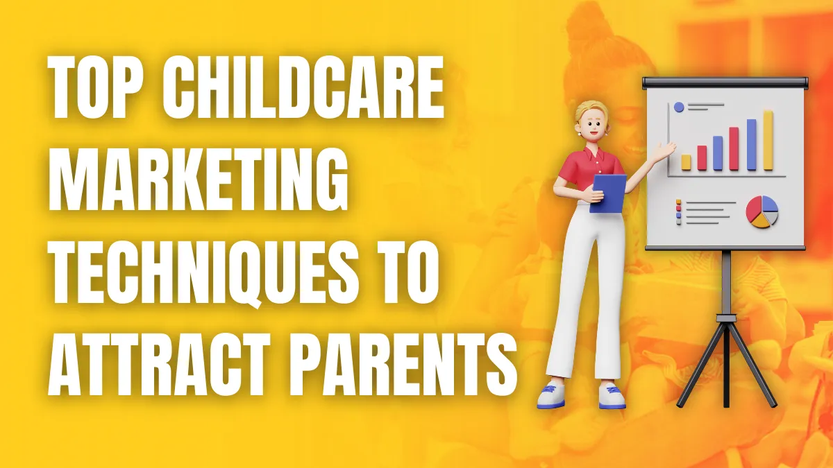 Top Childcare Marketing Techniques to Attract Parents