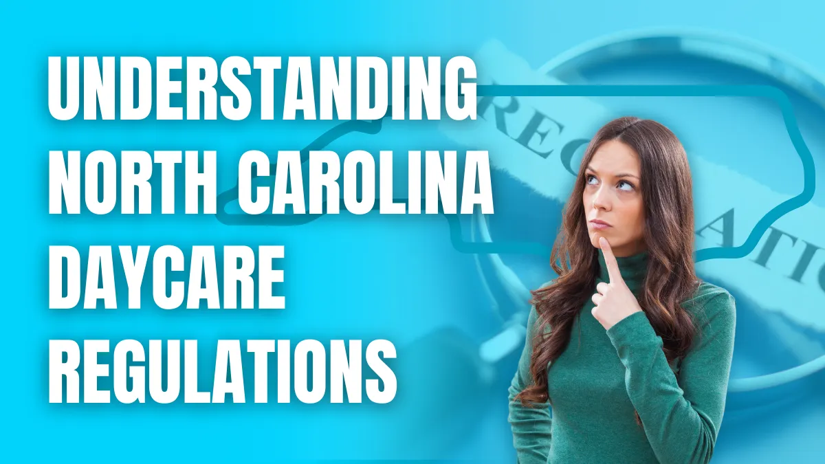 Understanding North Carolina Daycare Regulations Understanding North Carolina Daycare Regulations