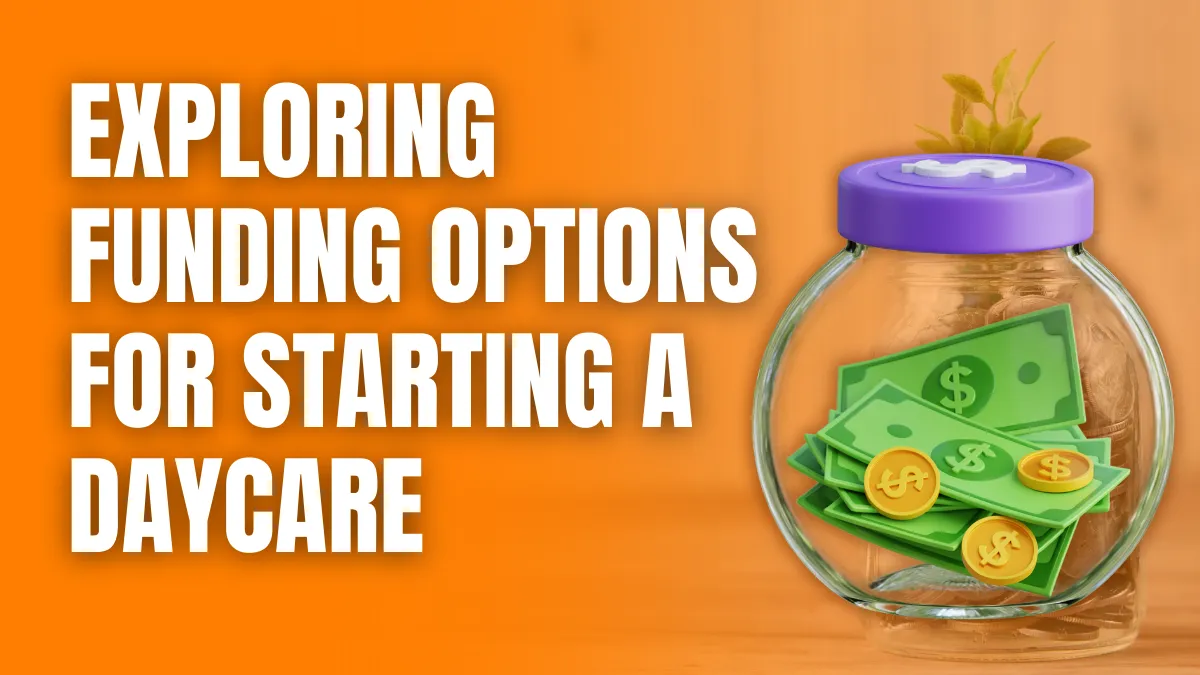 Exploring Funding Options for Starting a Daycare
