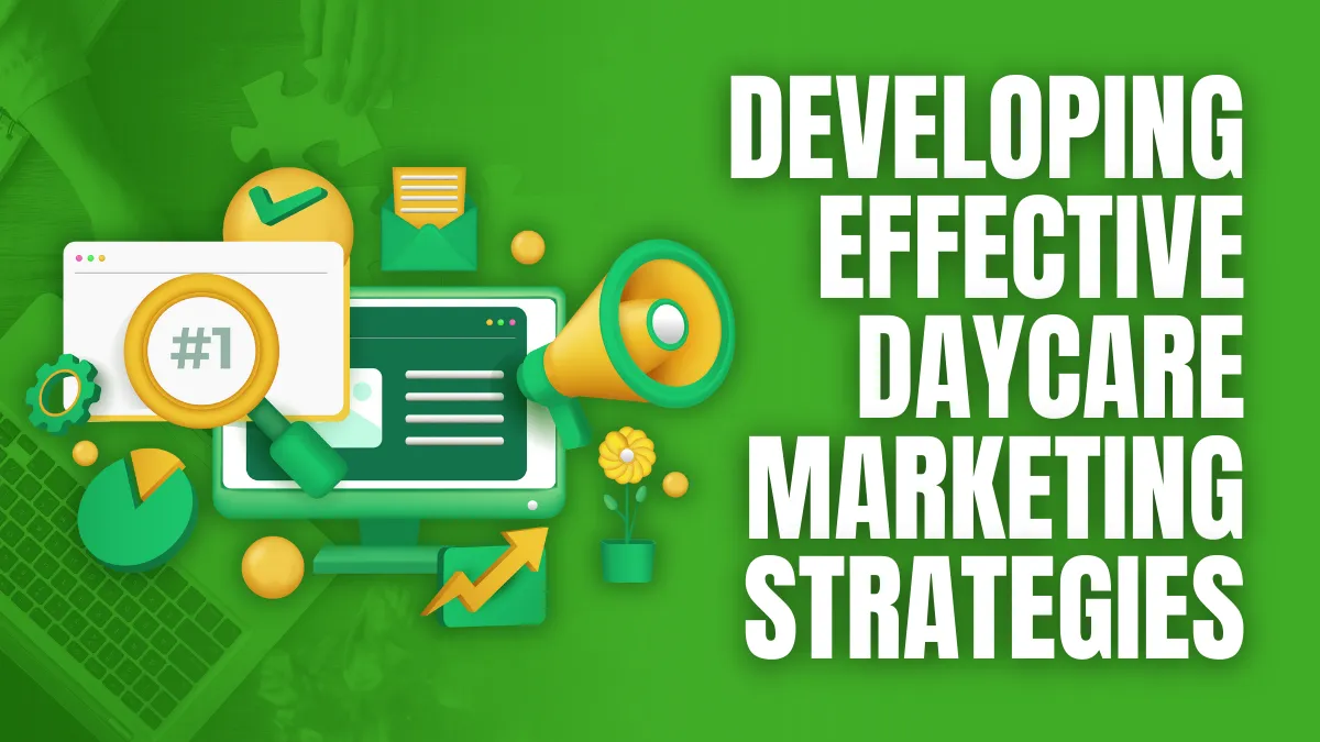 Developing Effective Daycare Marketing Strategies