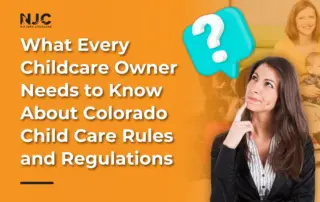 What Every Childcare Owner Needs to Know About Colorado Child Care Rules and Regulations