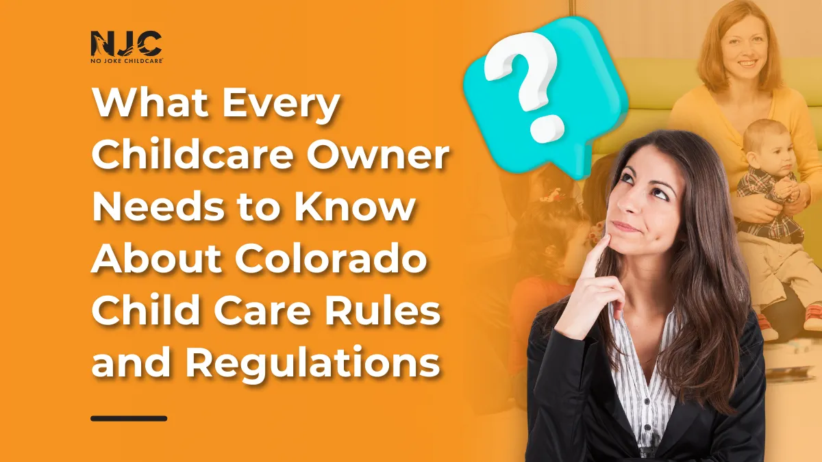 What Every Childcare Owner Needs to Know About Colorado Child Care Rules and Regulations