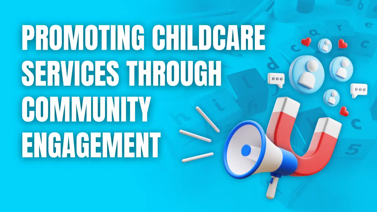 Promoting Childcare Services Through Community Engagement Promoting Childcare Services Through Community Engagement