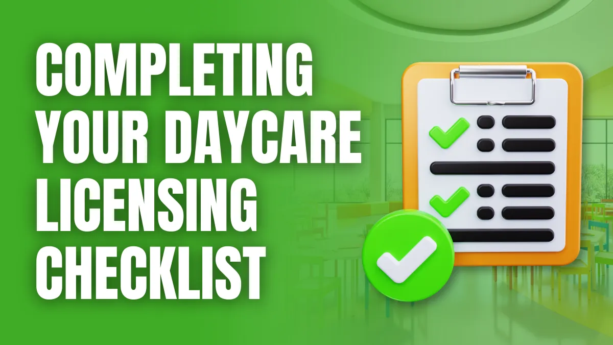 Completing Your Daycare Licensing Checklist