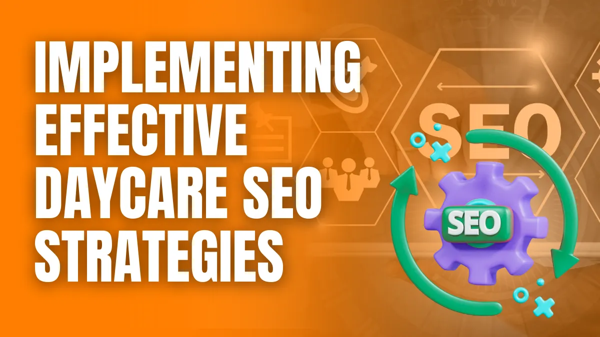 Implementing Effective Daycare SEO Strategies