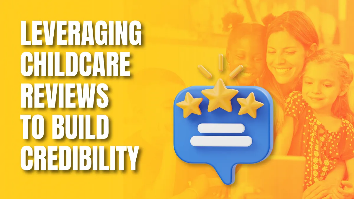 Leveraging Childcare Reviews to Build Credibility