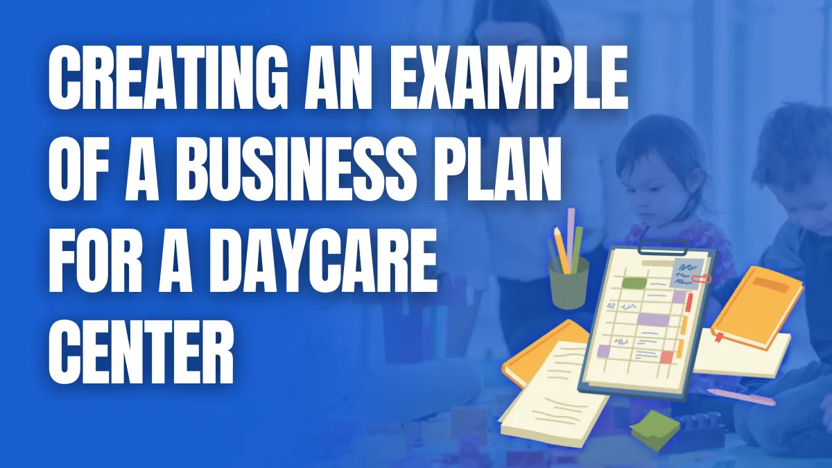 Creating an Example of a Business Plan for a Daycare Center