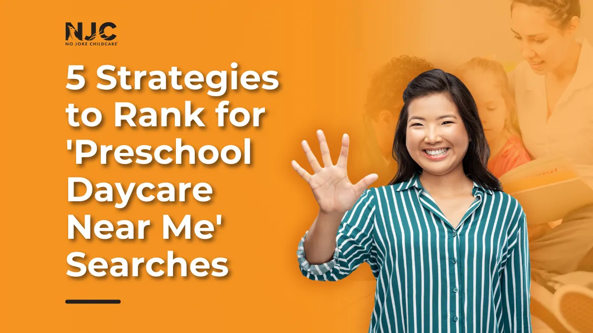 5 Strategies to Rank for 'Preschool Daycare Near Me' Searches