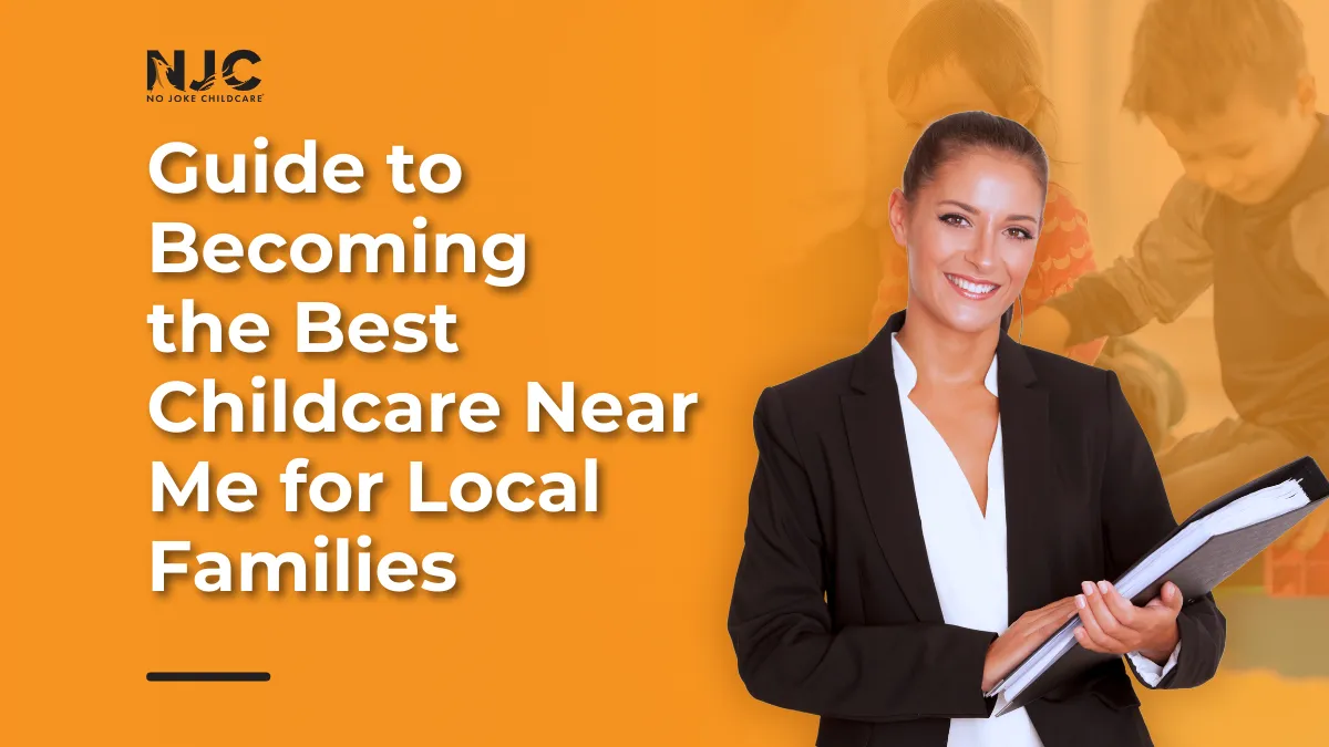 Guide to Becoming the Best Childcare Near Me for Local Families