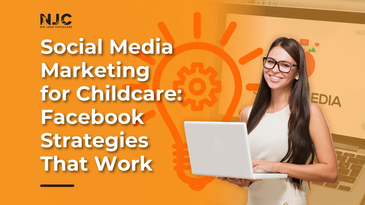Social Media Marketing for Childcare_ Facebook Strategies That Work
