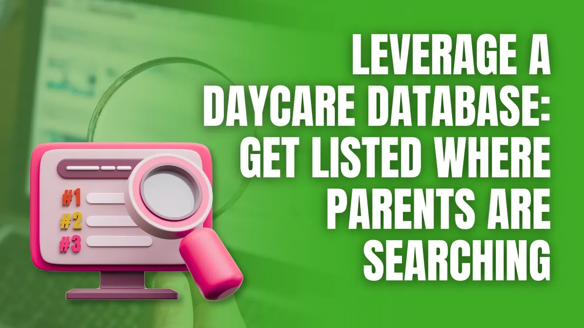 Leverage a Daycare Database_ Get Listed Where Parents Are Searching Leverage a Daycare Database_ Get Listed Where Parents Are Searching
