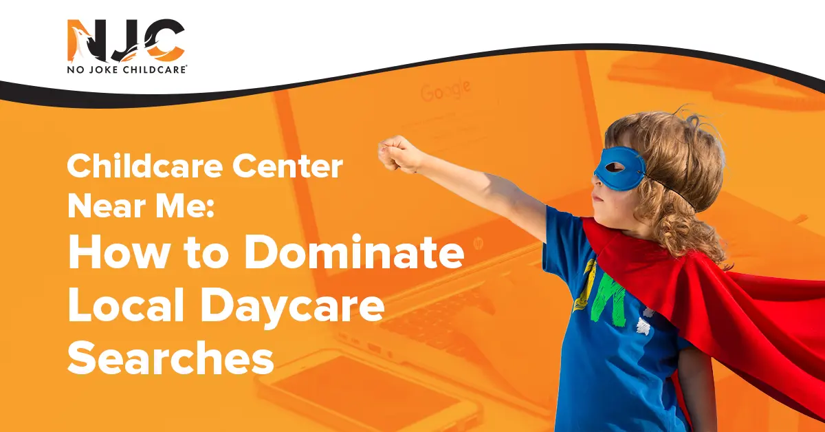 Child Care Center Near Me_How to dominate local daycare Searches