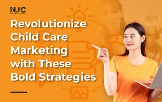 Revolutionize Child Care Marketing with These Bold Strategies