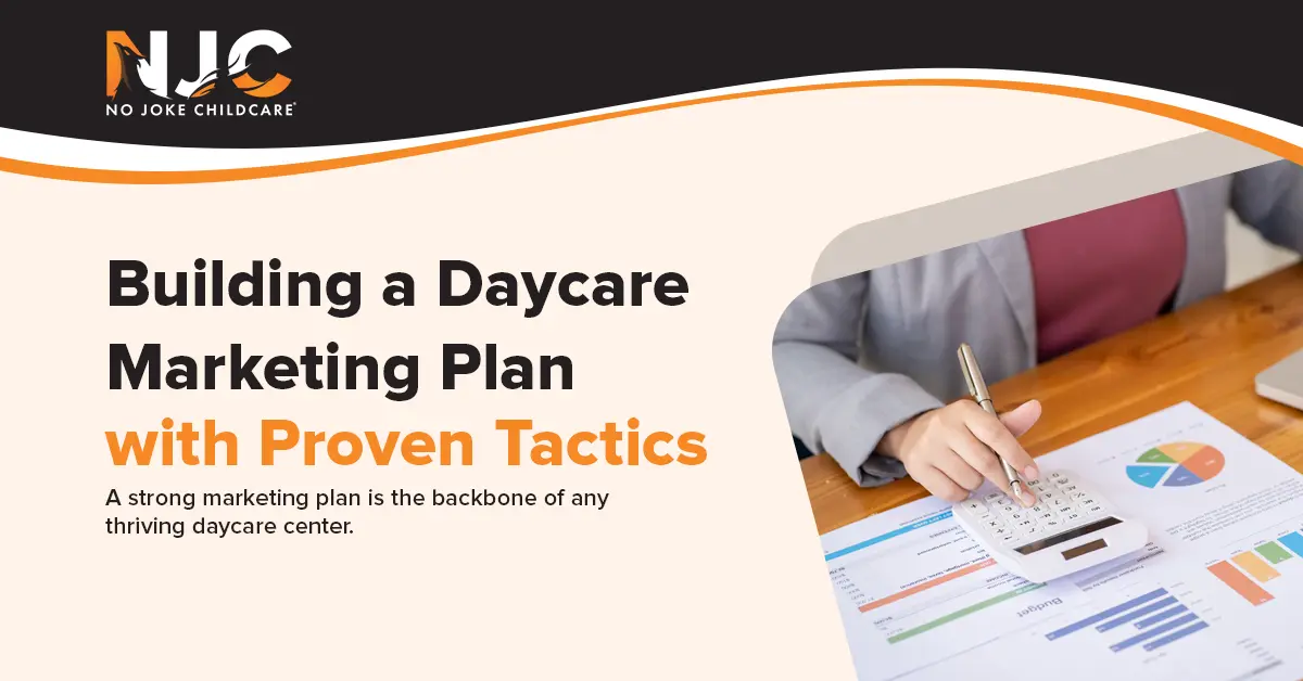 Building a daycare marketing plan with proven tactics Building a daycare marketing plan with proven tactics