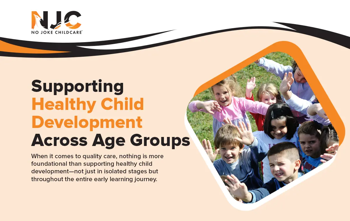 Supporting Healthy Child Development Across Age Groups Supporting Healthy Child Development Across Age Groups