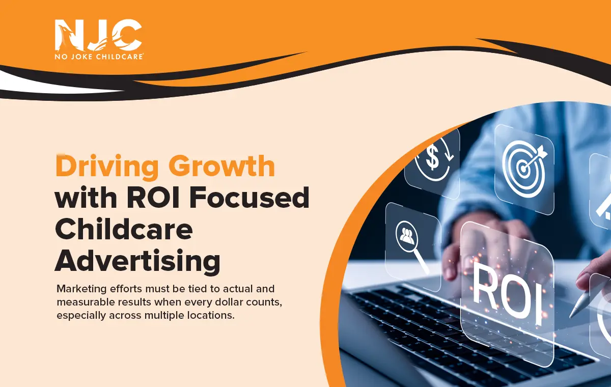 Driving Growth with ROI Focused Childcare Advertising
