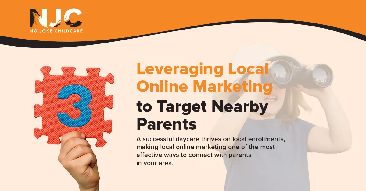 Leveraging Local Online Marketing to Target Nearby Parents Leveraging Local Online Marketing to Target Nearby Parents