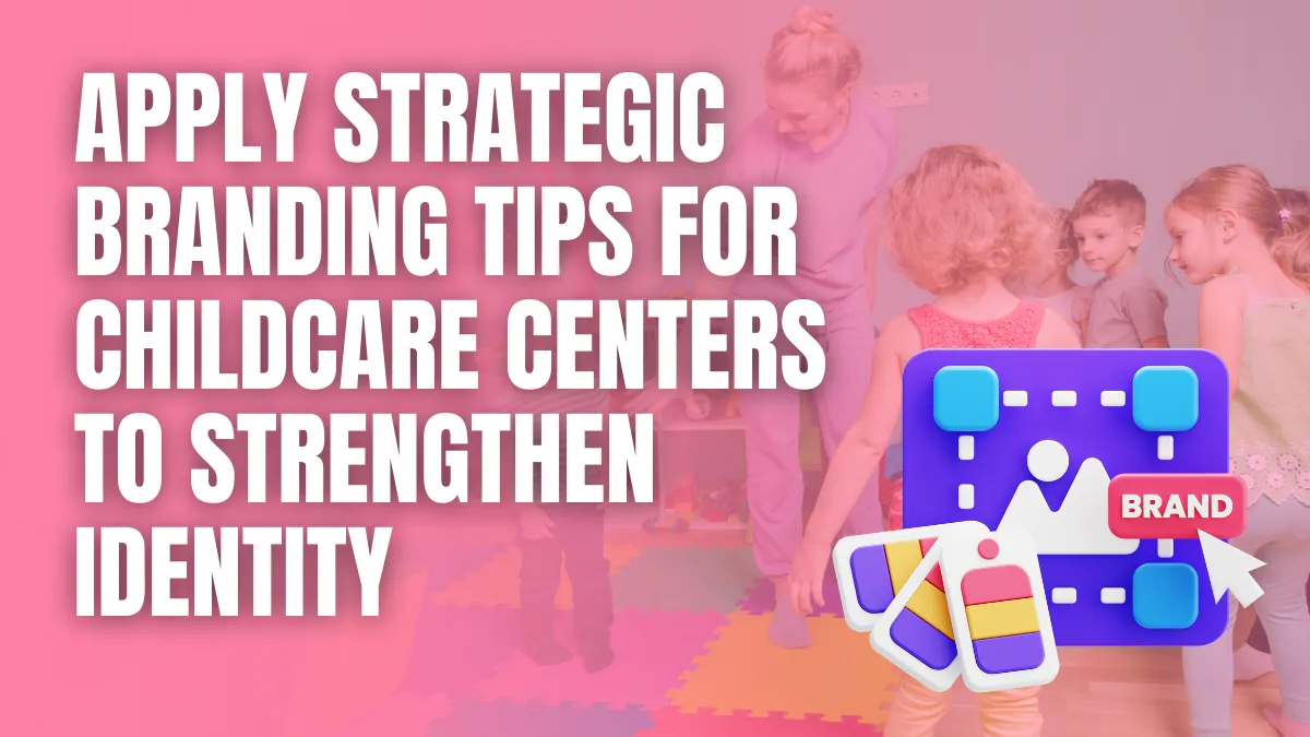 Branding Tips for Childcare Centers Branding Tips for Childcare Centers