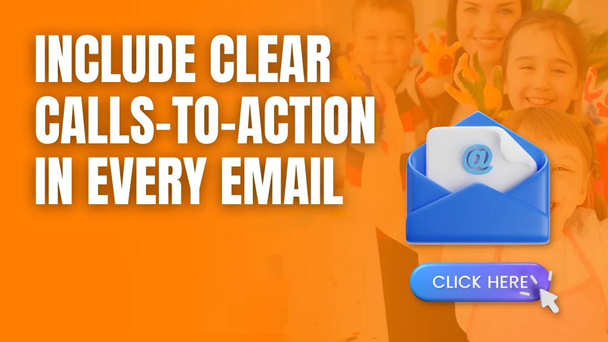 Include Clear Calls-to-Action in Every Email Include Clear Calls-to-Action in Every Email