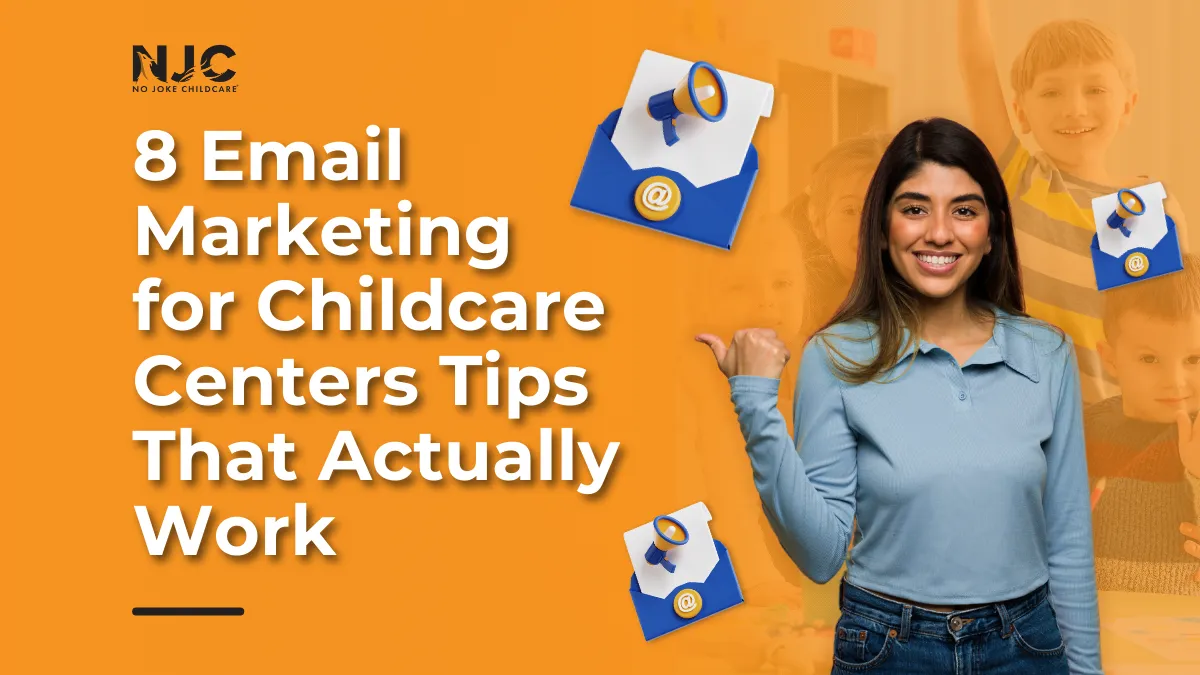 8 Email Marketing for Childcare Centers Tips That Actually Work