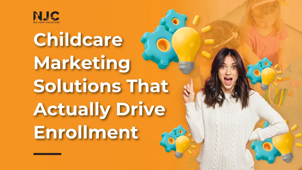 Childcare Marketing Solutions That Actually Drive Enrollment