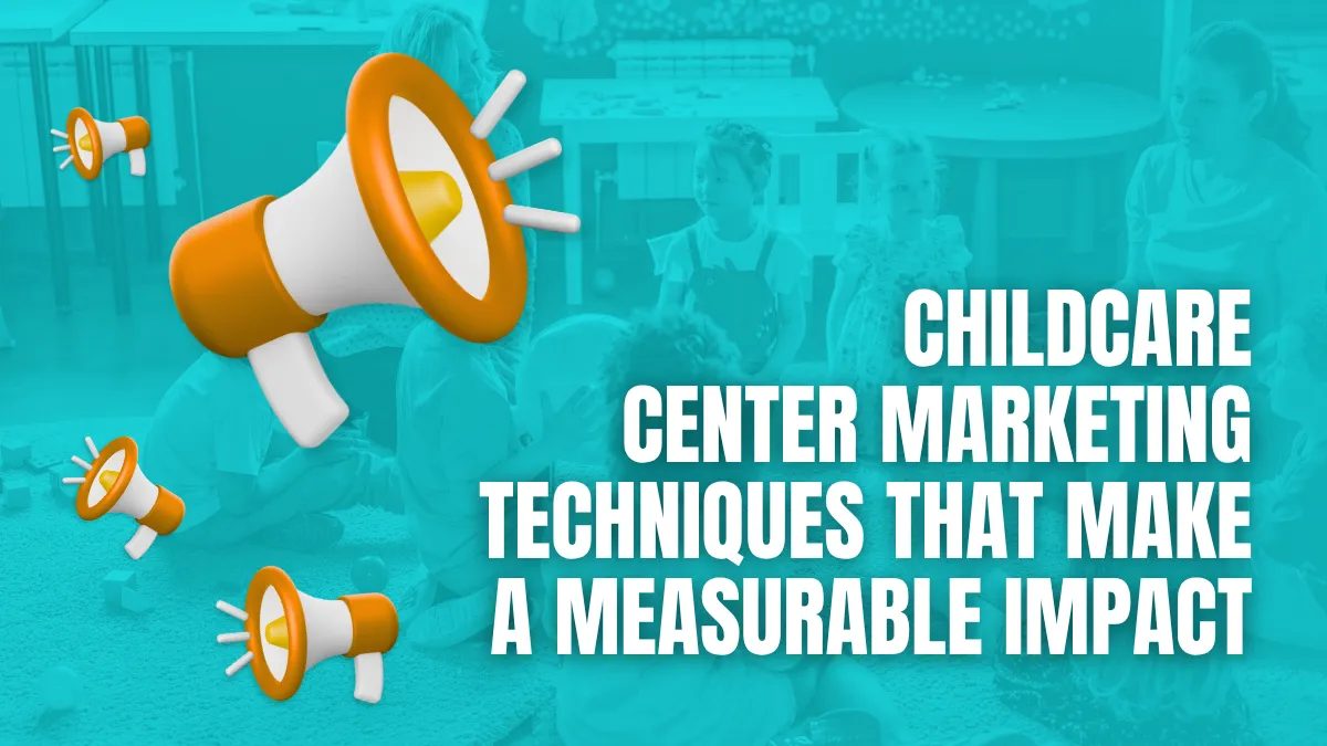 Childcare Center Marketing Techniques Childcare Center Marketing Techniques