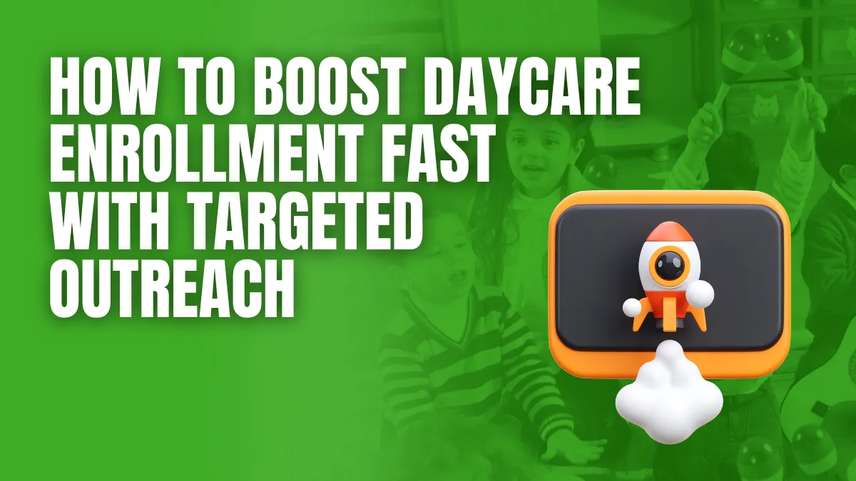 How to boost daycare enrollment fast with targeted outreach Boost Daycare Enrollment Fast