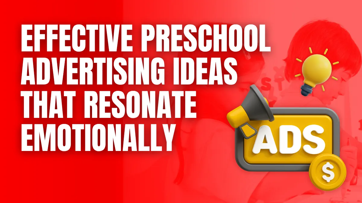 Effective Preschool Advertising Ideas That Resonate Emotionally