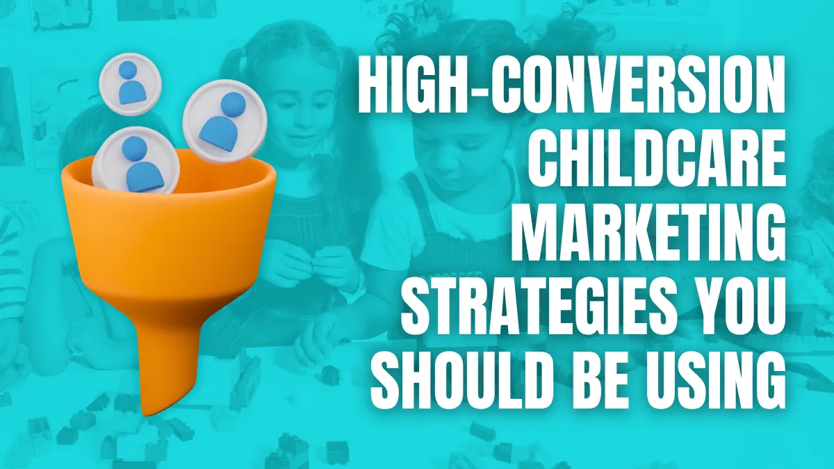 High-Conversion Childcare Marketing