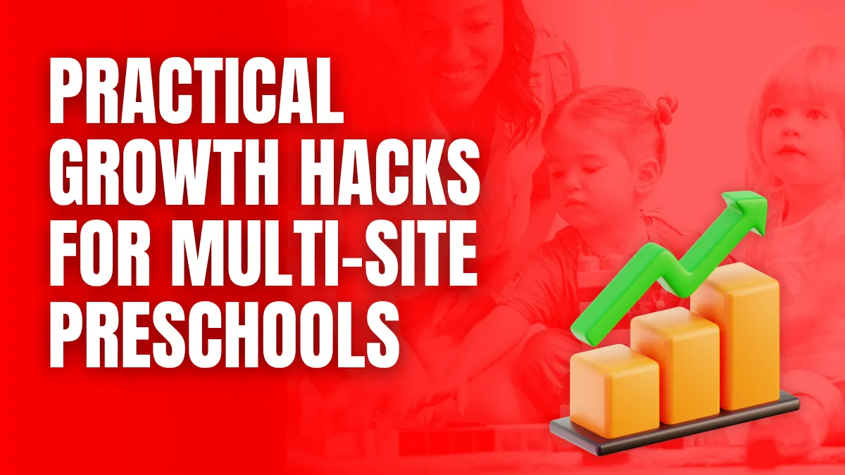 practical growth hacks for multi site preschools Growth Hacks for Multi-Site Preschools