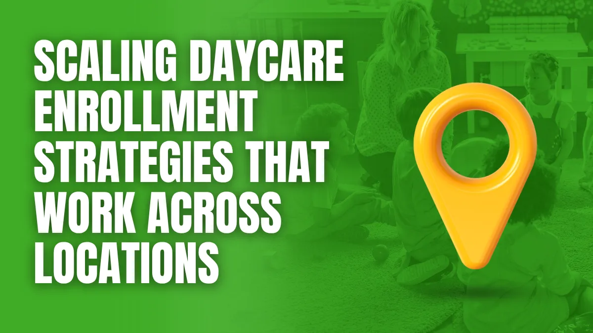 scaling daycare enrollment strategies that work across locations Scaling Daycare Enrollment Strategies