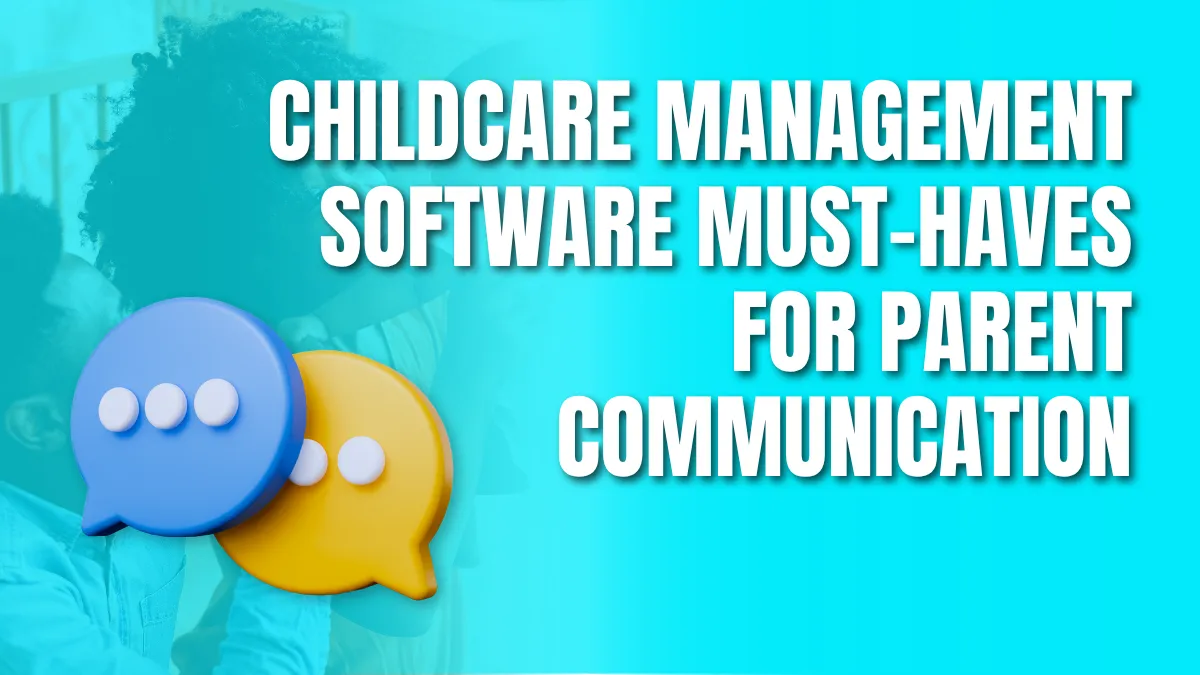 Childcare management Software musthaves for parent communication