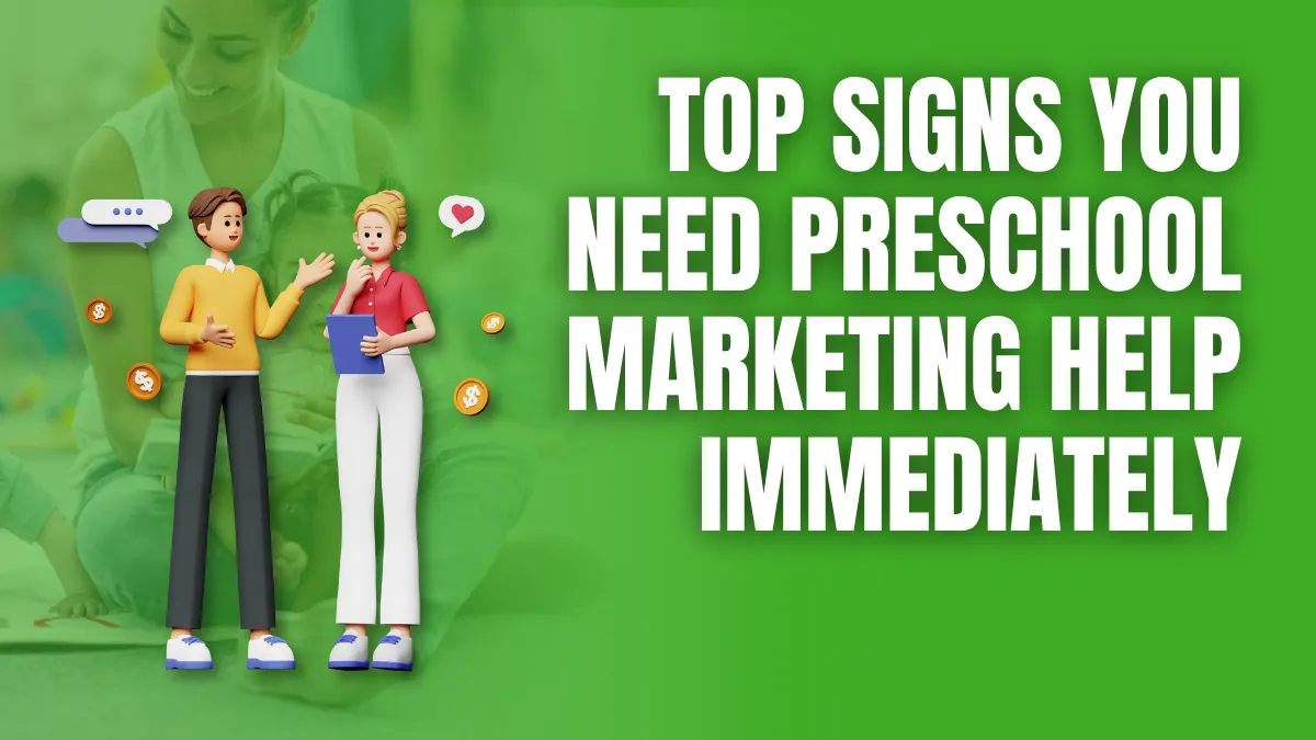Top Signs you need preschool marketing help immediately