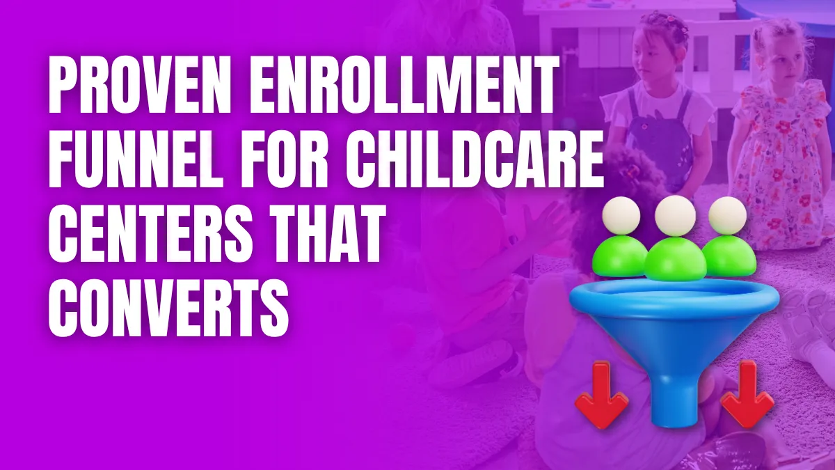proven enrollment funnel for childcare centers that converts