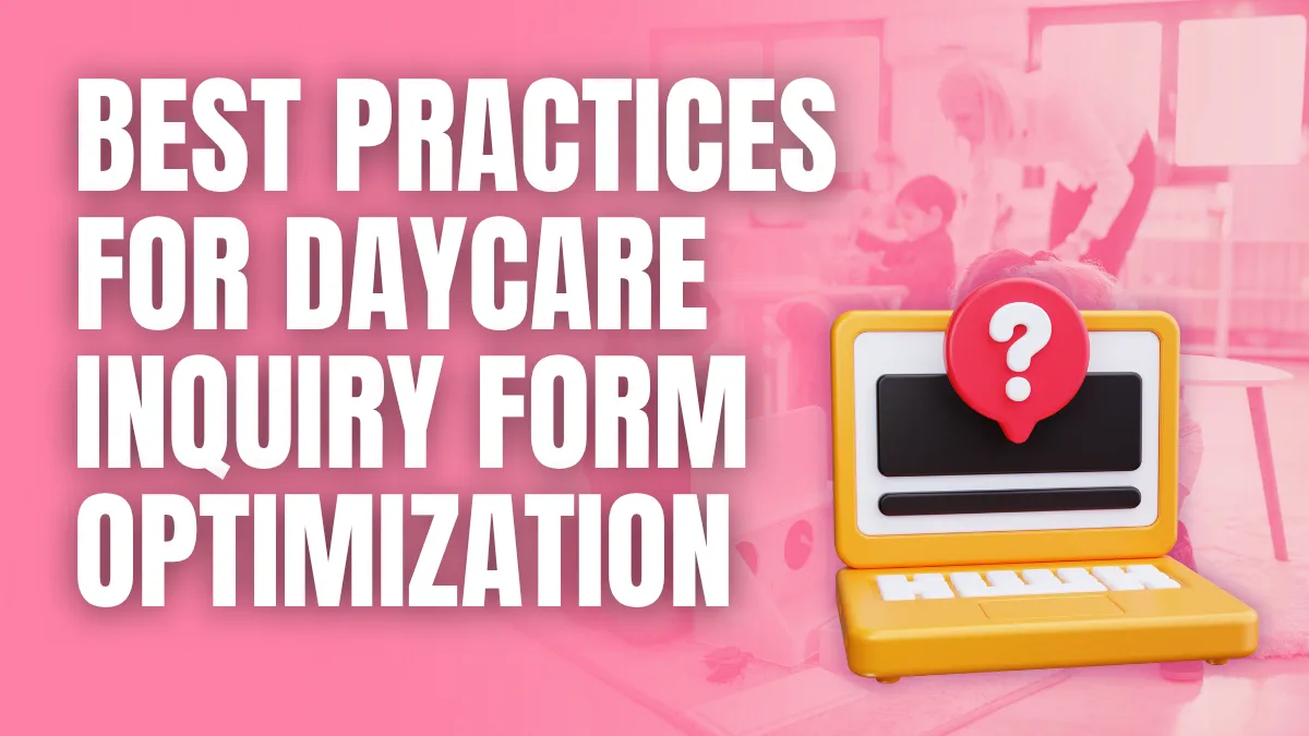 Best practicecs for daycare inquiry form optimization