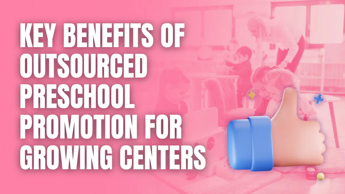 Keyword benefits of outsoured preschool promotion for growing centers
