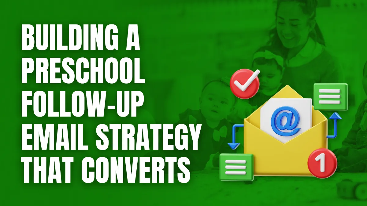 building preschool followup email strategy that converts