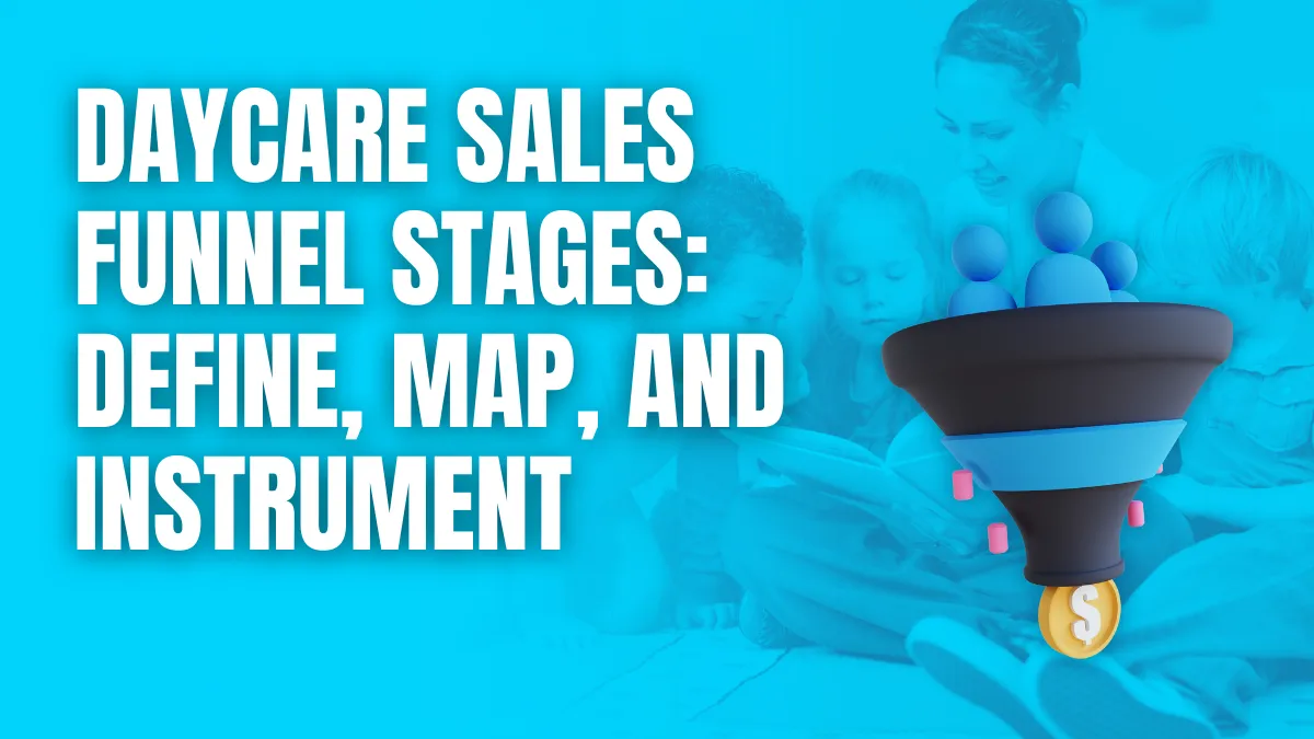 Daycare sales funnel stages define map and instrument