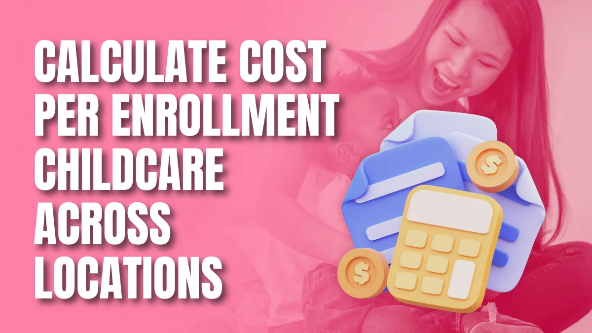 calculate cost per enrollment childcare across locations