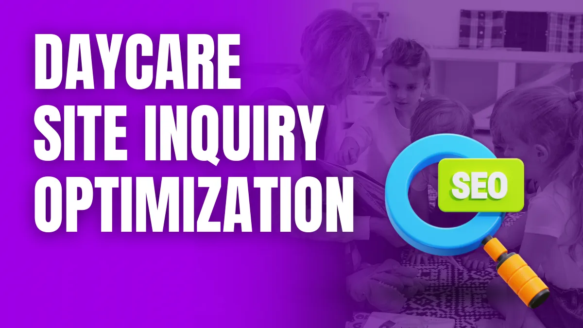 daycare site inquiry optimization