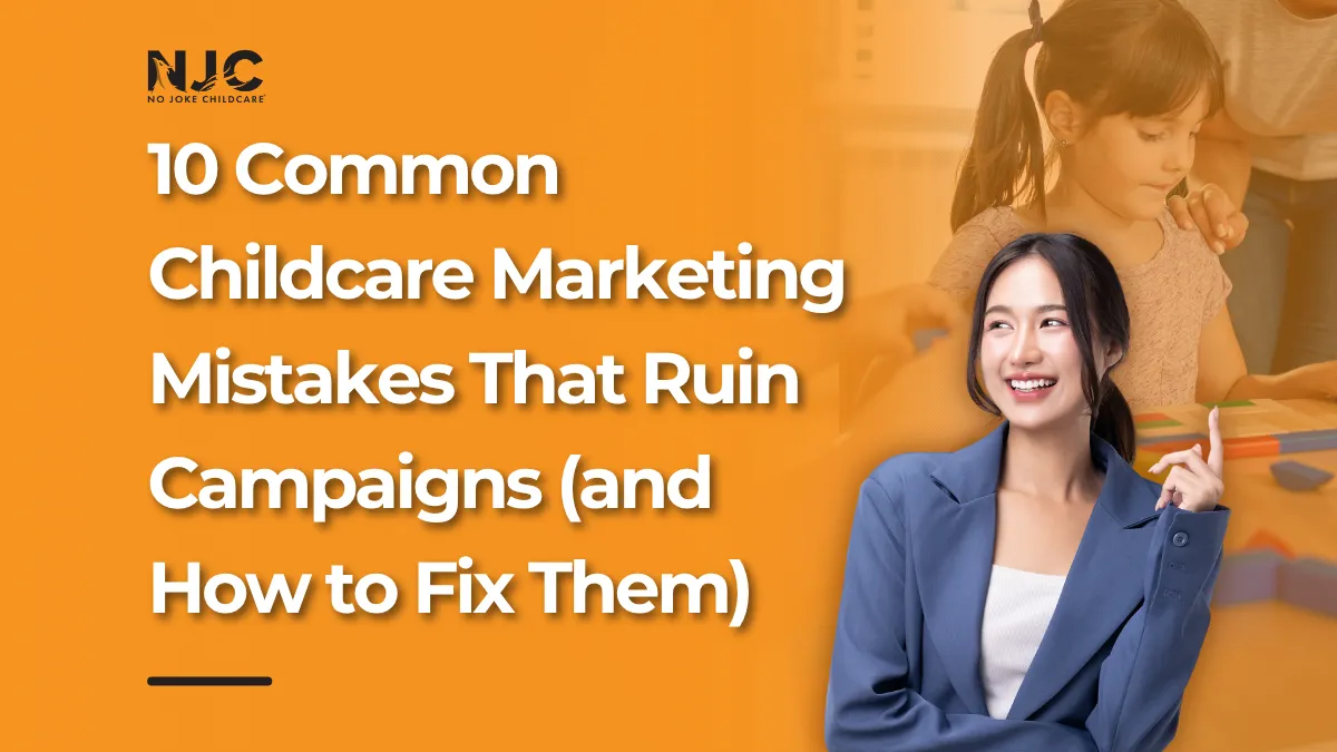 10 common childcare mistakes that ruin campaigns and how to fix them