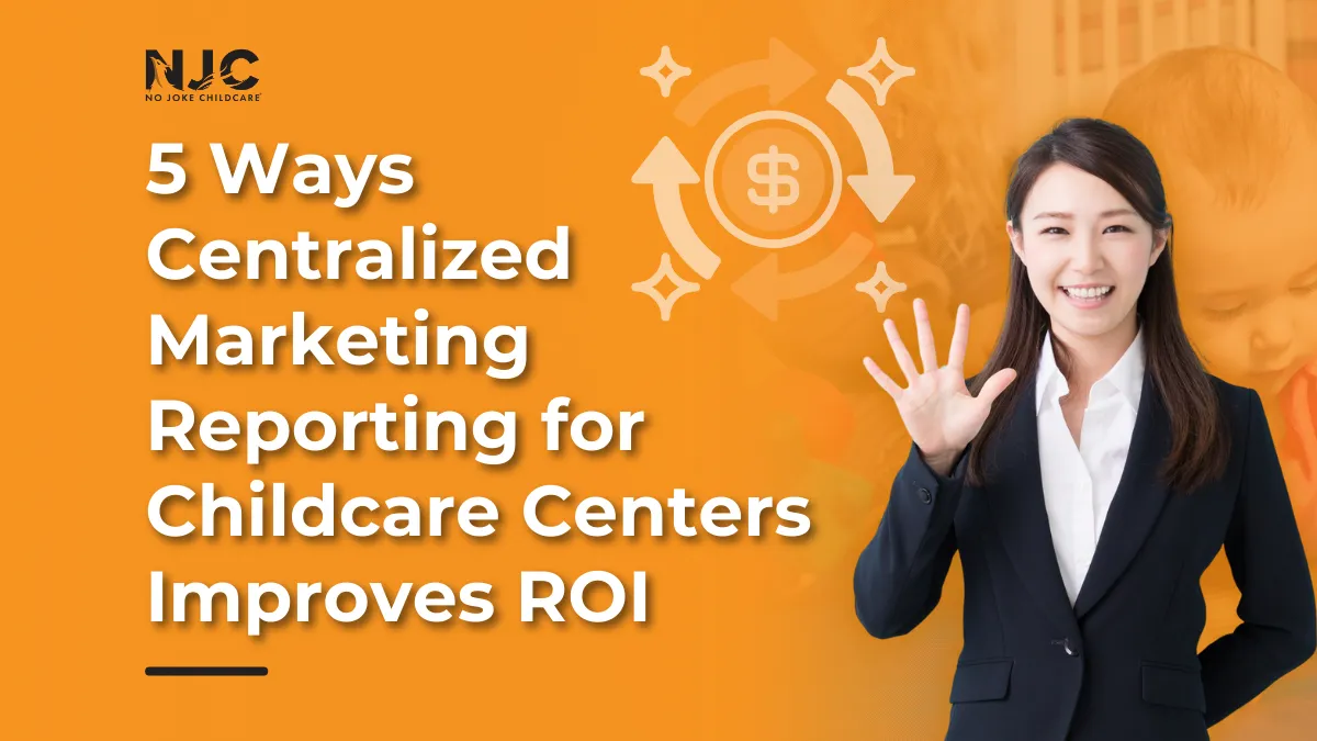 centralized marketing reporting for childcare centers